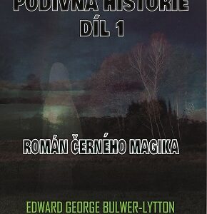 Nová obálka knihy Podivná historie román černého magika Edward Bulwer Lytton překlad Weinfurter do současné češtiny převedl Rafael Santy