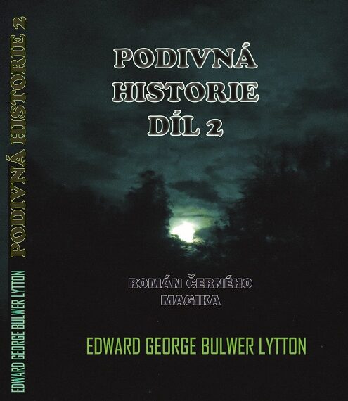 Obálka Podivná historie díl 2 románu černého magika Edwarda Bulwera Lyttona převedeného do současné češtiny Rafaelem Santym
